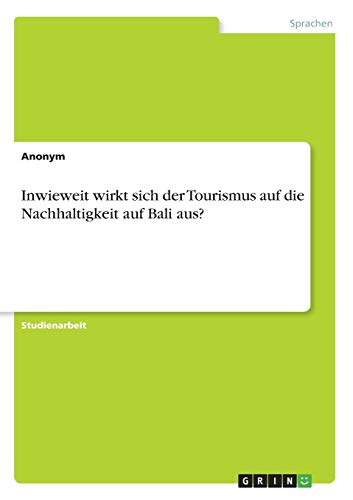 Inwieweit wirkt sich der Tourismus auf die Nachhaltigkeit auf Bali aus?
