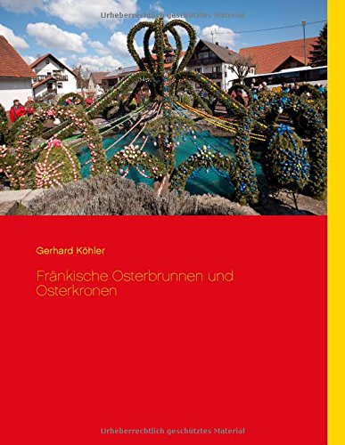 Fränkische Osterbrunnen und Osterkronen