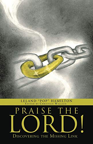 Praise the Lord!: Discovering the Missing Link