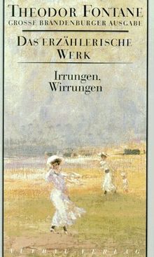 Das erzählerische Werk. Grosse Brandenburger Ausgabe: Das erzählerische Werk, 20 Bde., Bd.10, Irrungen, Wirrungen (Fontane GBA Erz. Werk)