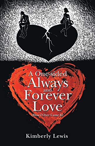 A One-sided Always and Forever Love: (How I Over Came It)