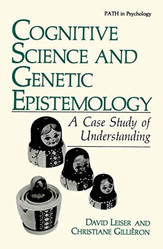 Cognitive Science and Genetic Epistemology: A Case Study Of Understanding (Path in Psychology)