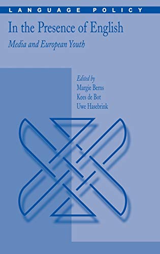 In the Presence of English: Media and European Youth (Language Policy, 7, Band 7)