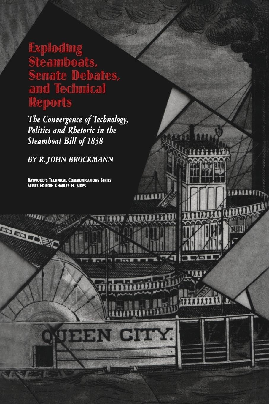 Brockmann, R. John Exploding Steamboats, Senate Debates, And Technical Reports, The Convergence Of Technology, Politics, And Rhetoric In The Steamboat Bill Of 1838