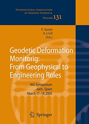 Geodetic Deformation Monitoring: From Geophysical to Engineering Roles: IAG Symposium Jaén, Spain, March 7-19,2005: IAG Symposium Jaen, Spain, March ... Association of Geodesy Symposia)