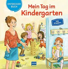 Mein Tag im Kindergarten: Mein Entdeckerbuch mit Klappen