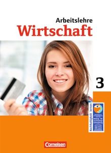 Wirtschaft im Lernbereich Arbeitslehre - Sekundarstufe I - Nordrhein-Westfalen: Band 3 - Schülerbuch