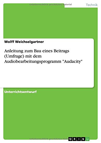 Anleitung zum Bau eines Beitrags (Umfrage) mit dem Audiobearbeitungsprogramm Audacity