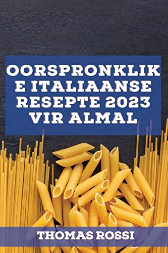 Oorspronklike Italiaanse resepte 2023 vir almal: Heerlike streekresepte