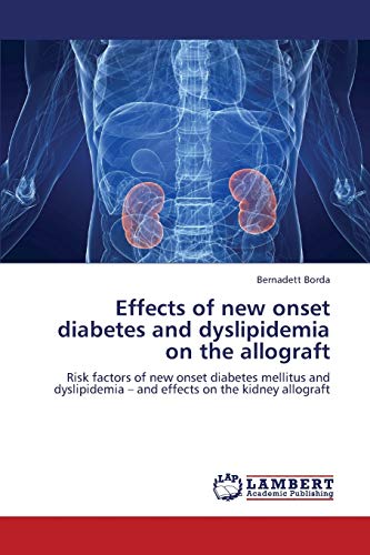 Effects of new onset diabetes and dyslipidemia on the allograft: Risk factors of new onset diabetes mellitus and dyslipidemia – and effects on the kidney allograft