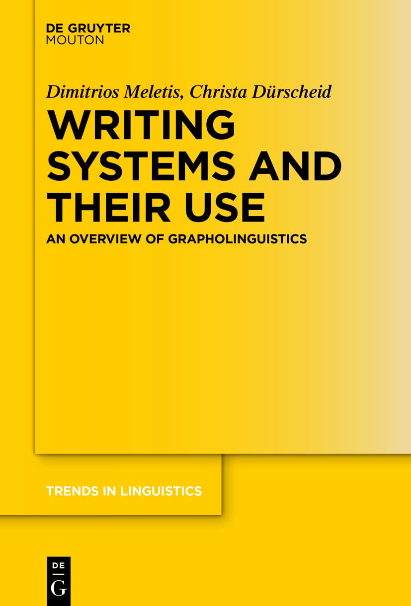 Writing Systems and Their Use: An Overview of Grapholinguistics (Trends in Linguistics. Studies and Monographs [TiLSM], 369)