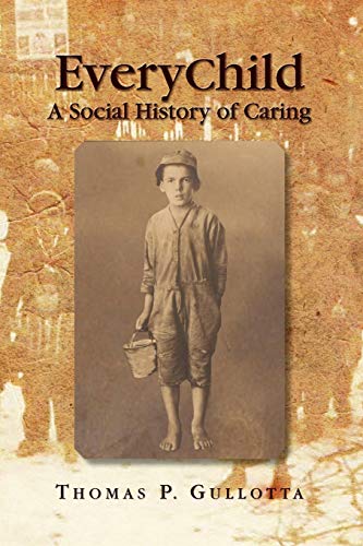 EveryChild: A Social History of Caring: The Chronological Social History of Child and Family Agency of Southeastern Connecticut and that of Its Family ... and the New London Day Nursery Amp