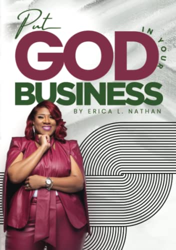 Put God In Your Business: A 28 Day Journal Designed To Help You Run Your Business With God As The CEO