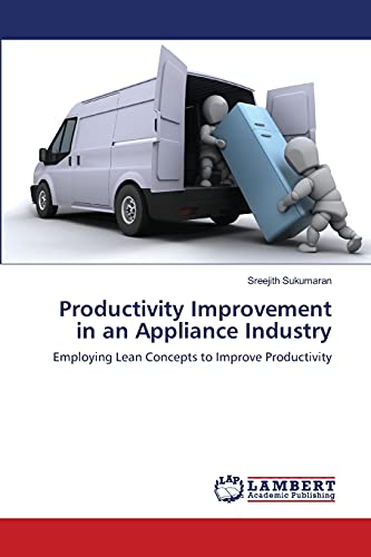 Productivity Improvement in an Appliance Industry: Employing Lean Concepts to Improve Productivity