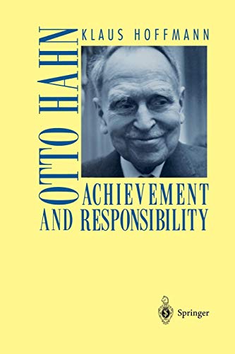 Otto Hahn: Achievement And Responsibility