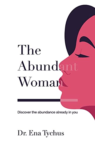 The Abundant Woman: Discover the Abundance Already in You
