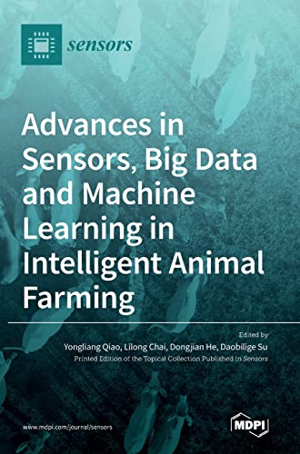 Advances in Sensors, Big Data and Machine Learning in Intelligent Animal Farming