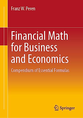 Financial Math for Business and Economics: Compendium of Essential Formulas