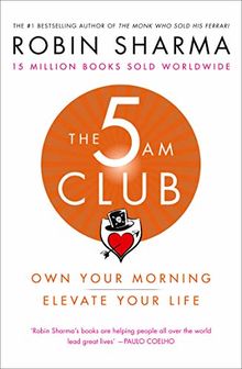 The 5 AM Club: Own Your Morning. Elevate Your Life.