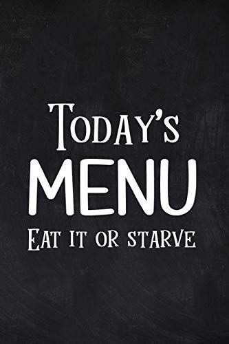 Today's Menu Eat it or Starve