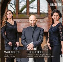 Reger: Complete String Trios & Piano Quartet in A Minor, Op. 133