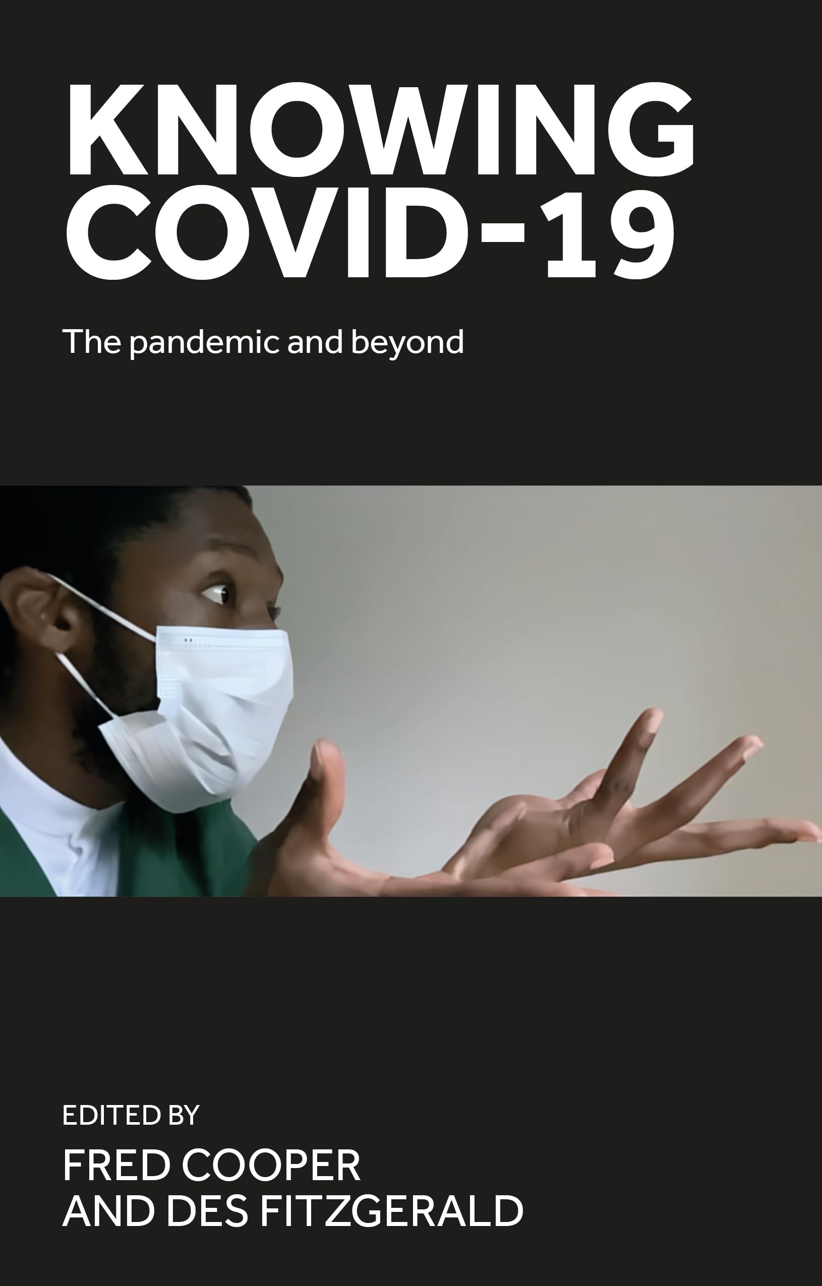 Knowing COVID-19: The pandemic and beyond