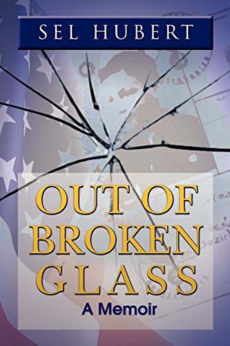 OUT OF BROKEN GLASS: A Memoir of Renewal