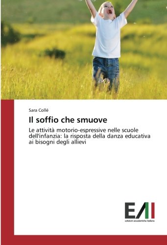 Il soffio che smuove: Le attività motorio-espressive nelle scuole dell'infanzia: la risposta della danza educativa ai bisogni degli allievi