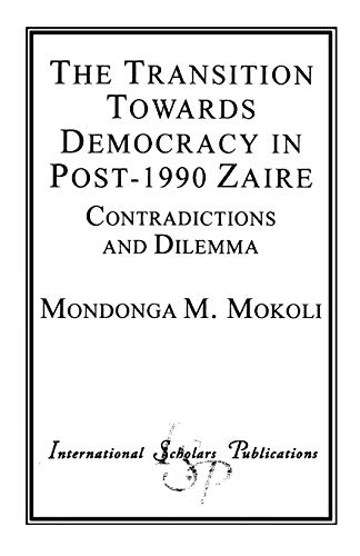 The Transition Towards Democracy in Post-1990 Zaire: Contradictions and Dilemma