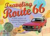 Traveling Route 66: 2250 Miles of Motoring History from Chicago to L.A.