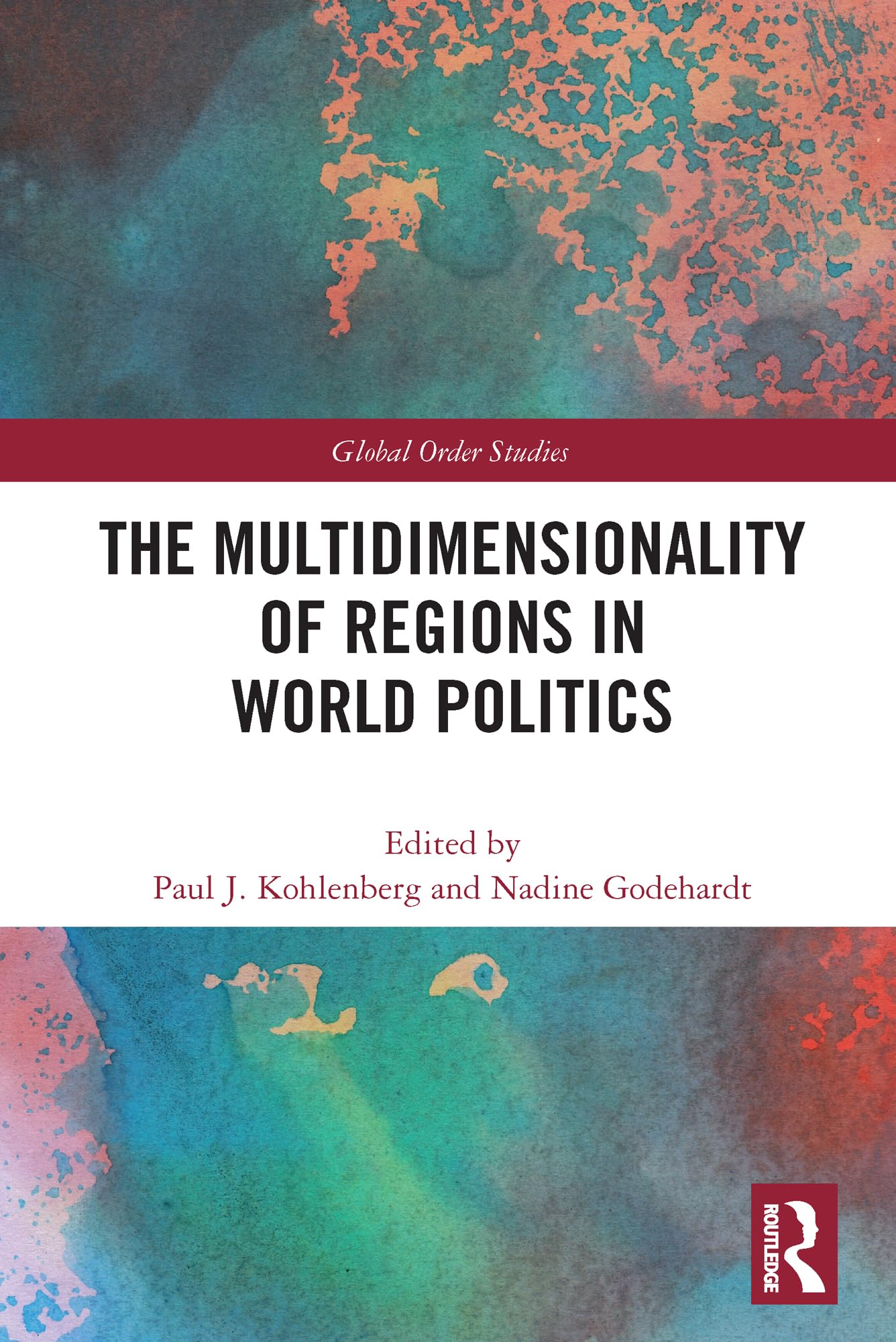 The Multidimensionality of Regions in World Politics (Routledge on Global Order Studies)