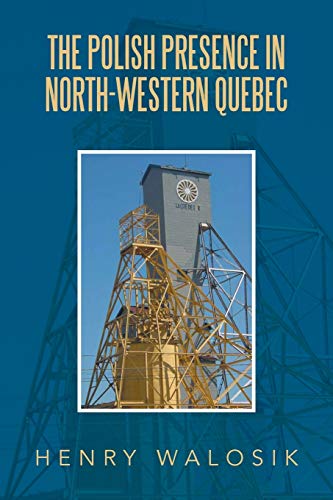 THE POLISH PRESENCE IN NORTH-WESTERN QUEBEC