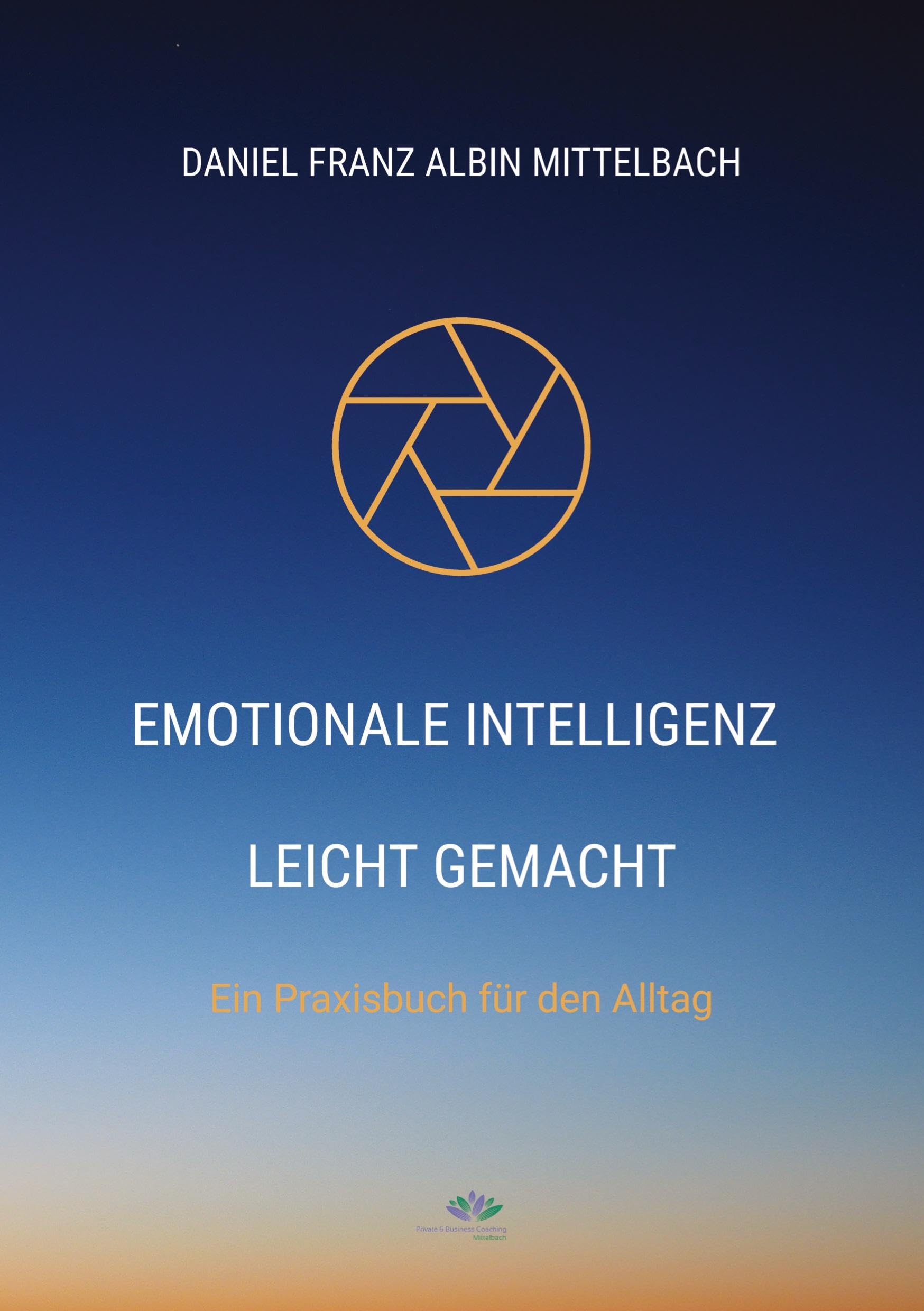Emotionale Intelligenz leicht gemacht: Ein Praxisbuch für den Alltag
