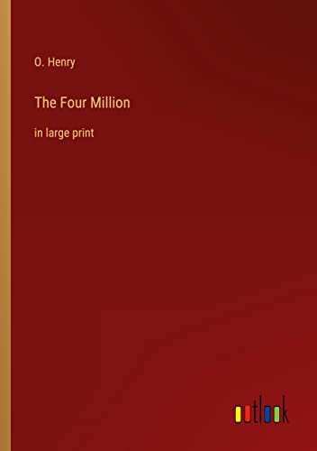 The Four Million: in large print