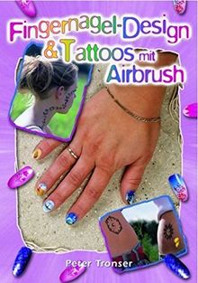Fingernagel-Design & Tattoos mit Airbrush von Peter Tronser | Buch | Zustand sehr gut