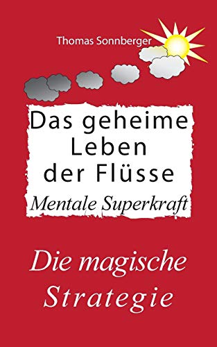 Das geheime Leben der Flüsse: Fit wie ein Fluss, River Bathing, eine Kanufahrt (Biomedizin, Emotion, Selbstorganisation)