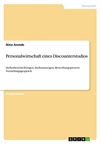 Personalwirtschaft eines Discounterstudios: Stellenbeschreibungen, Stellenanzeigen, Bewerbungsprozess, Vorstellungsgespräch