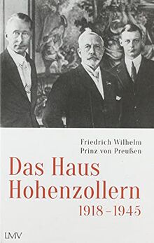 Das Haus Hohenzollern 1918 bis 1945