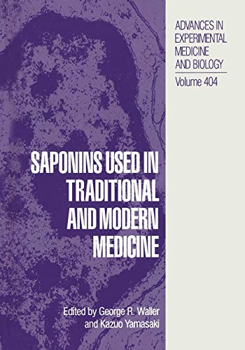 Saponins Used in Traditional and Modern Medicine (Advances in Experimental Medicine and Biology) (Advances in Experimental Medicine and Biology, 404, Band 404)