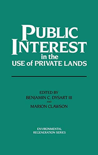 Public Interest in the Use of Private Lands (Environmental Regeneration Series, Vol 3)