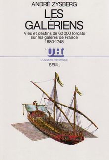 Les Galériens du roi : vies et destins de 60 000 forçats sur les galères de France : 1680-1748