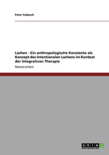 Lachen - Ein anthropologische Konstante als Konzept des Intentionalen Lachens im Kontext der Integrativen Therapie