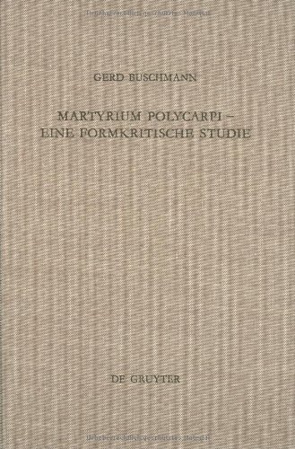 Martyrium Polycarpi, Eine formkritische Studie (Beihefte Zur Zeitschrift Fur Die Neutestamentliche Wissenschaft Und Die Kunde Der Alteren Kirche) ... für die neutestamentliche Wissenschaft)
