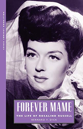 Forever Mame: The Life of Rosalind Russell (Hollywood Legends Series)