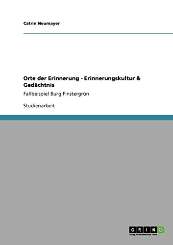 Orte der Erinnerung - Erinnerungskultur & Gedächtnis: Fallbeispiel Burg Finstergrün