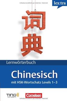 Lextra Chinesisch Lernwörterbuch: Chinesisch-Deutsch: Mit HSK-Zertifikatswortschatz: B1 (TING)