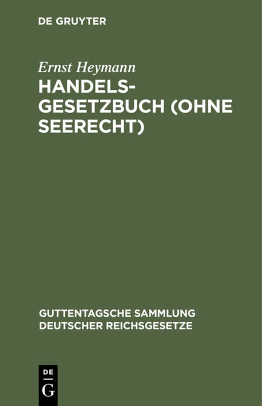 Handelsgesetzbuch (ohne Seerecht) (Guttentagsche Sammlung deutscher Reichsgesetze, 4, Band 4)