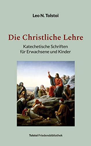 Die Christliche Lehre: Katechetische Schriften für Erwachsene und Kinder