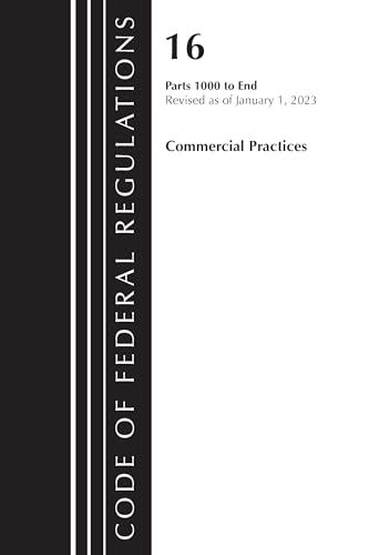 Code of Federal Regulations, Title 16 Commercial Practices 1000-End, Revised as of January 1, 2023