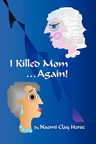 I Killed Mom . . . Again!: A True Story